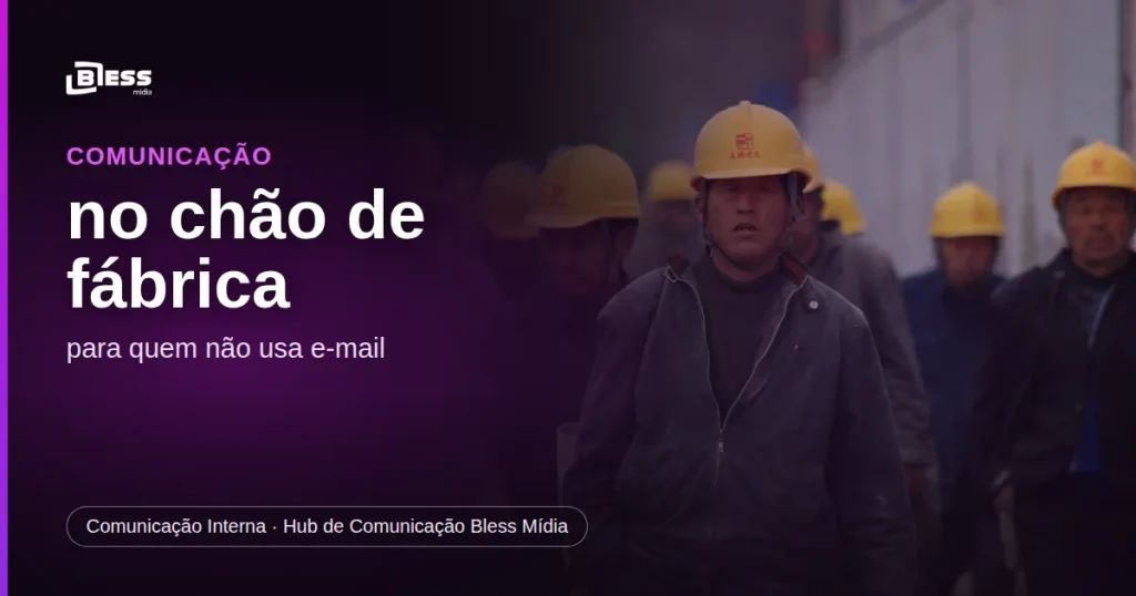 Comunicação interna no chão de fábrica: como falar com quem não usa e-mail