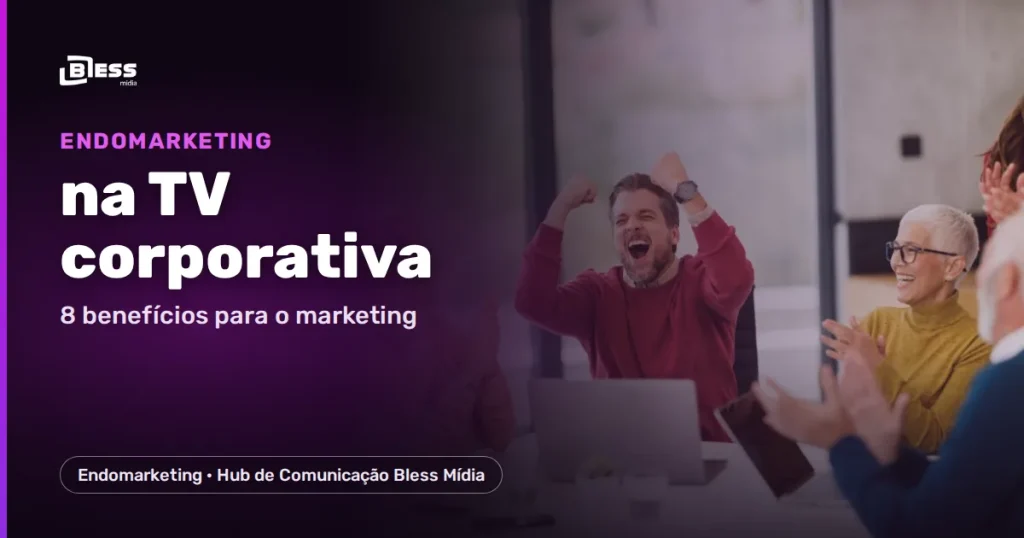 Endomarketing com TV corporativa: 8 benefícios para o time de marketing