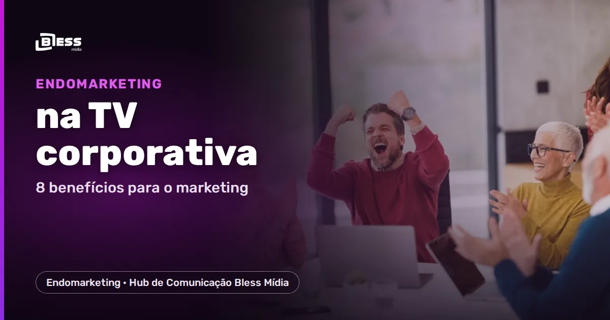 Endomarketing com TV corporativa: 8 benefícios para o time de marketing