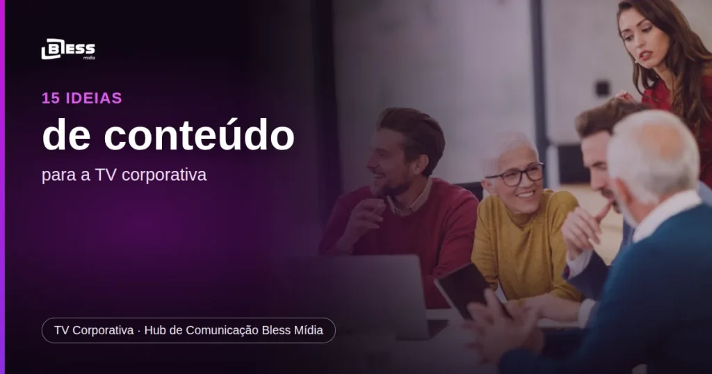 15 ideias de conteúdo para a TV corporativa da sua empresa
